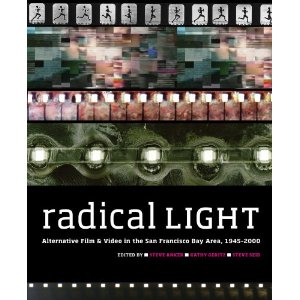 Radical Light: Alternative Film and Video in the San Francisco Bay Area, 1945–2000 by Scott
